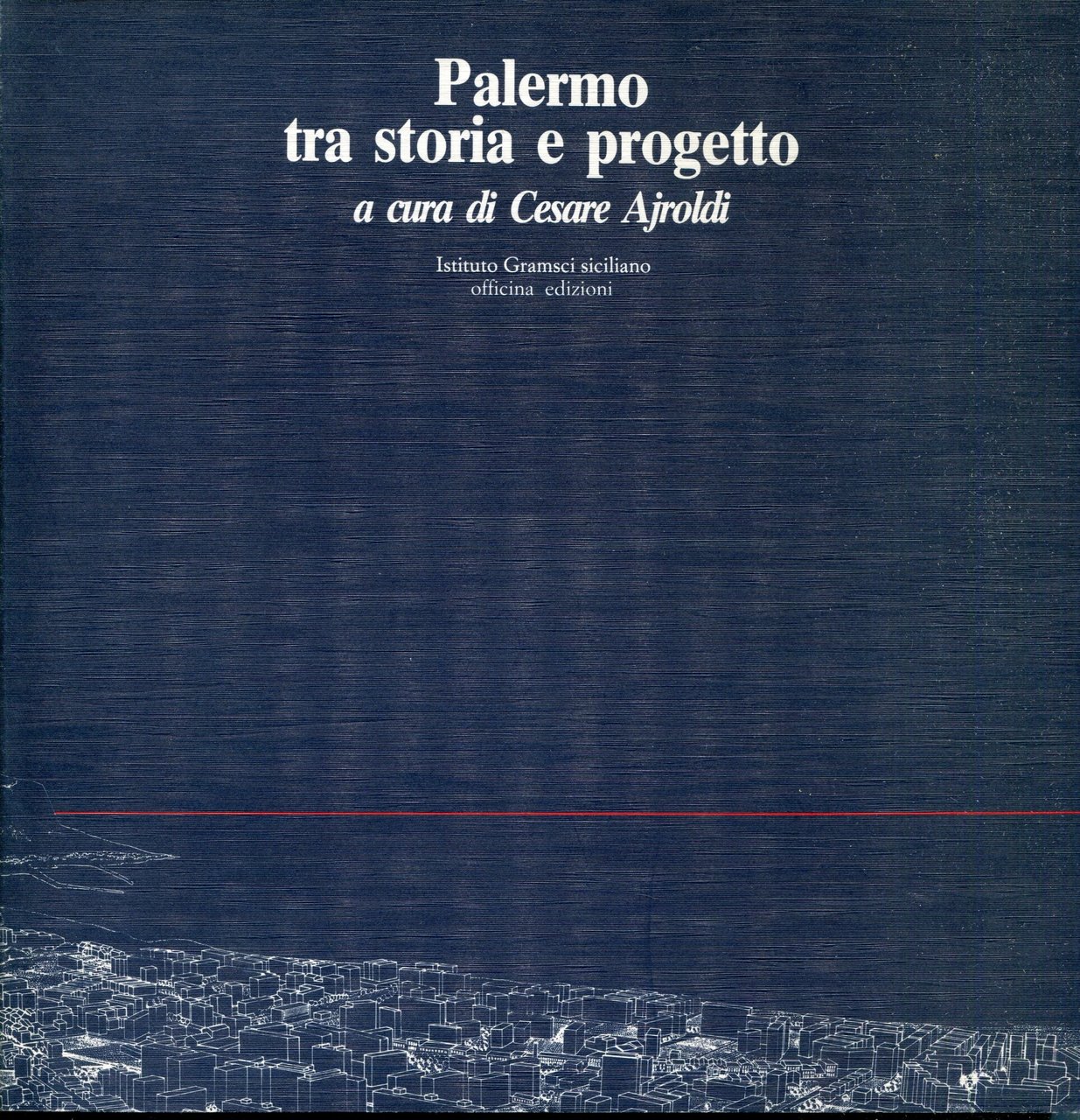 Palermo tra storia e progetto. Atti del Seminario "Palermo: progetti …