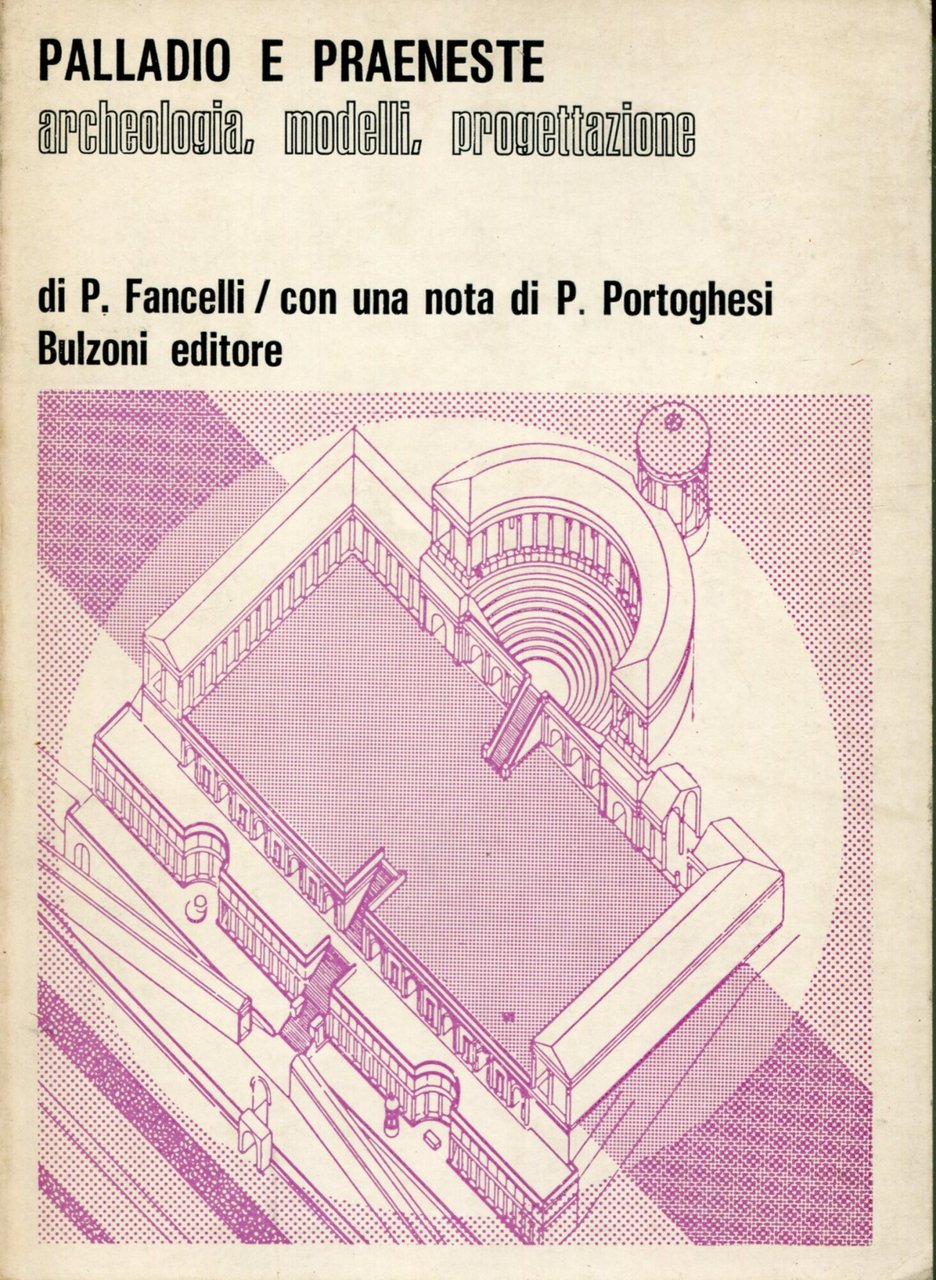 Palladio e Praeneste : archeologia, modelli, progettazione