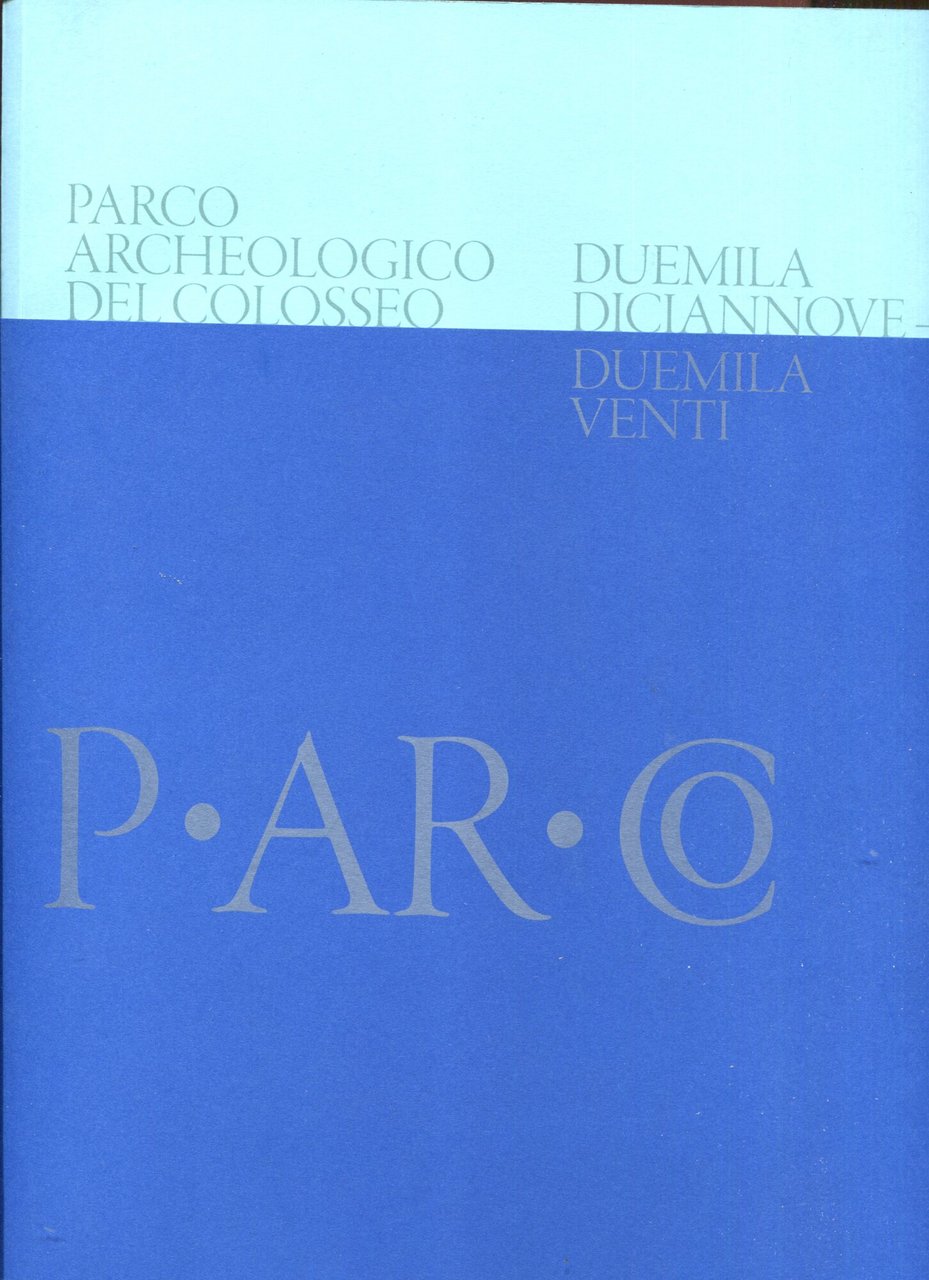 Parco archeologico del Colosseo. Duemiladiciannove Duemilaventi