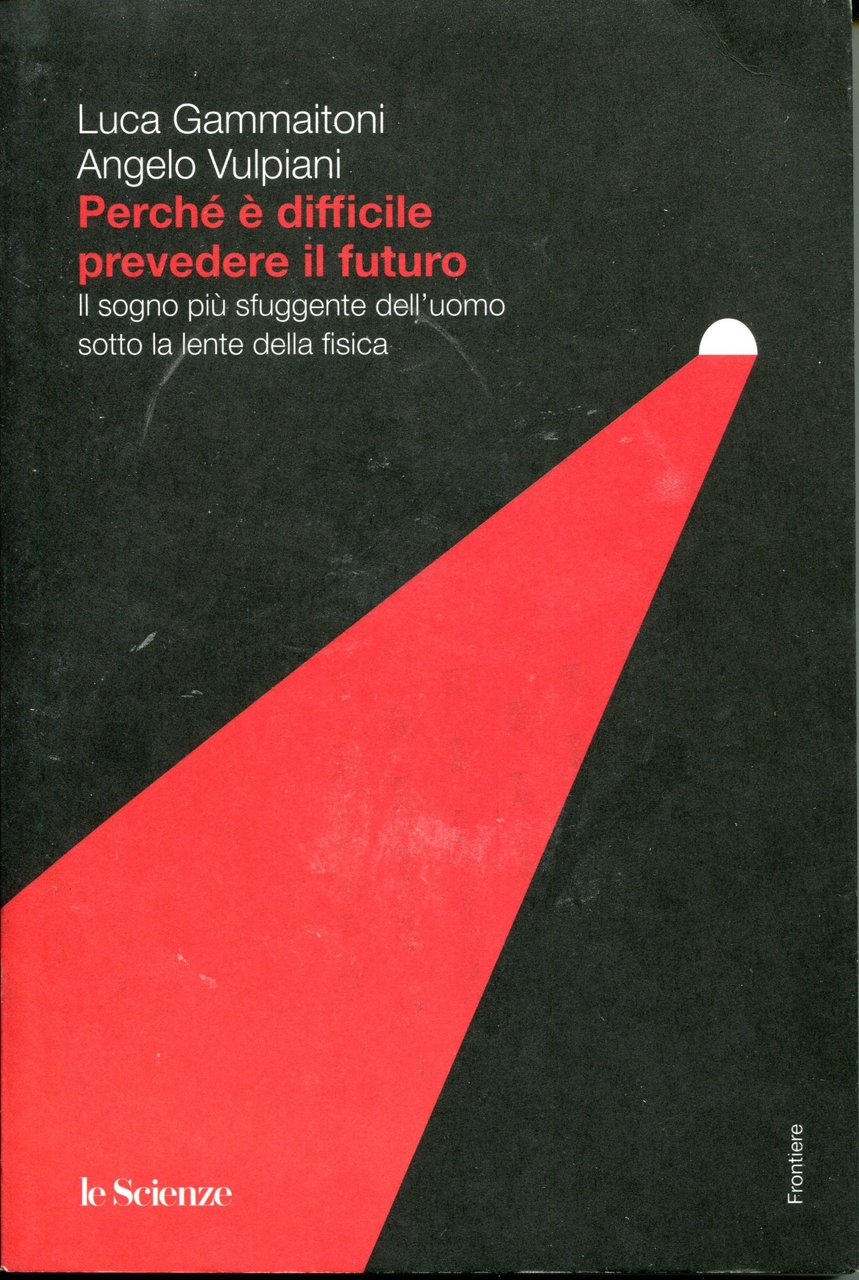 Perché è difficile prevedere il futuro. Il sogno più sfuggente …