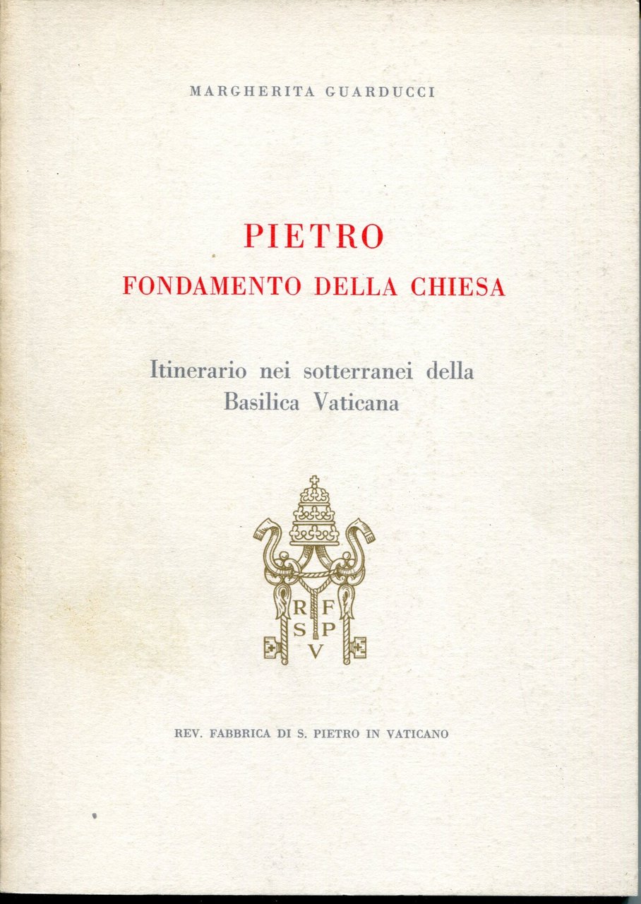 Pietro fondamento della Chiesa : itinerario nei sotterranei della Basilica …