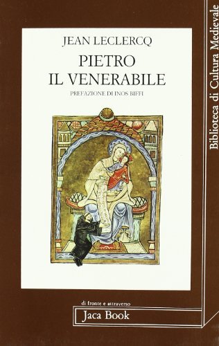 Pietro il Venerabile. Prefazione di Inos Biffi