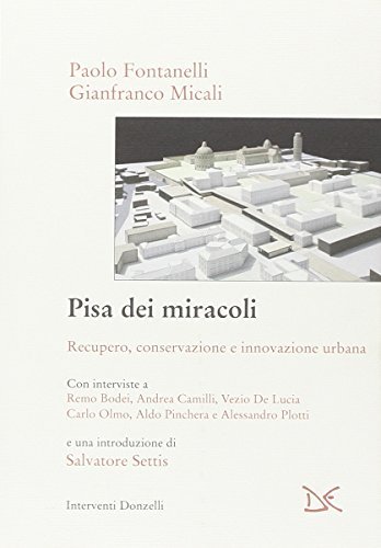 Pisa dei miracoli. Recupero, conservazione e innovazione urbana | Immagine principale