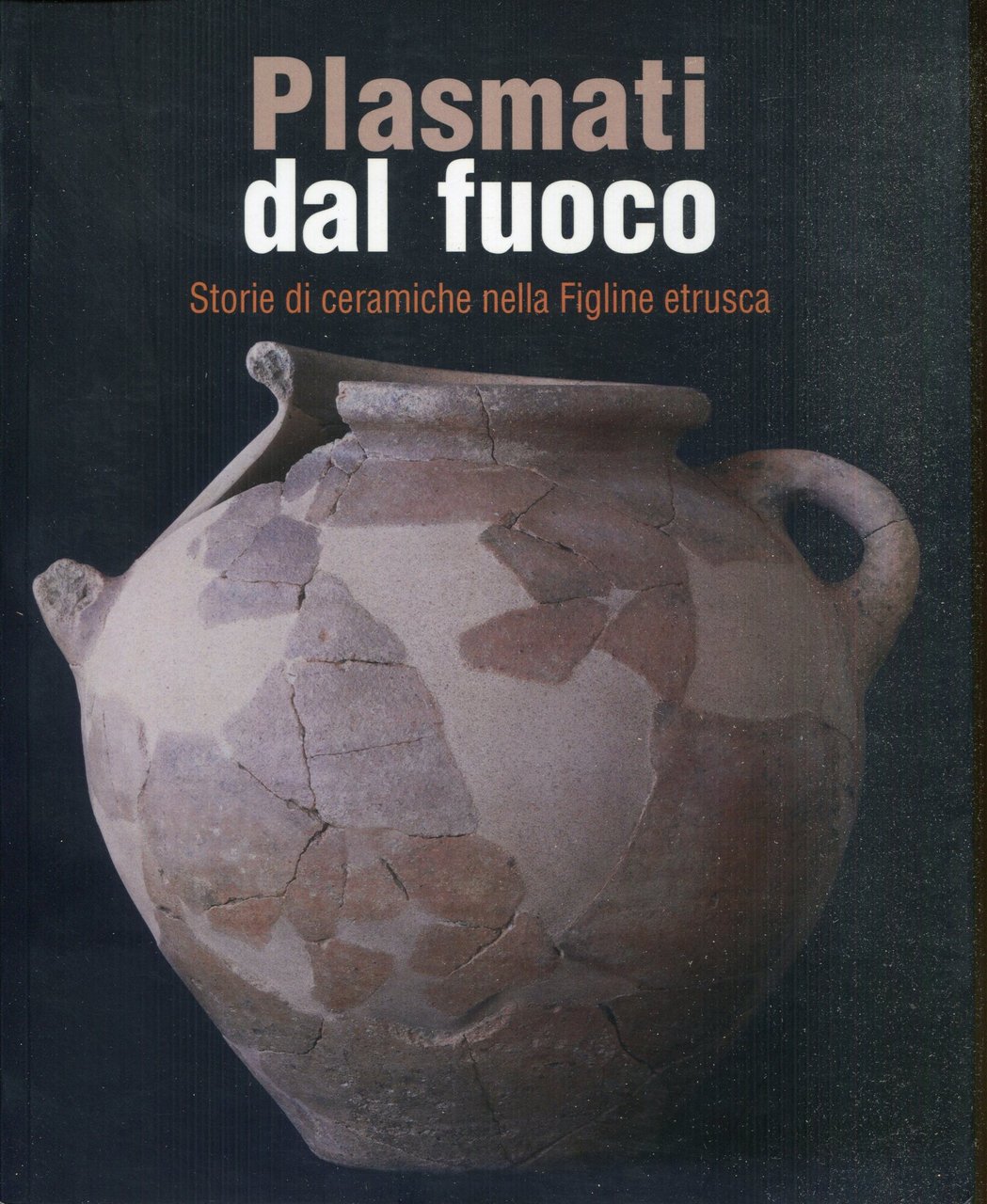 Plasmati dal fuoco : storie di ceramiche nella Figline etrusca. … | Immagine principale