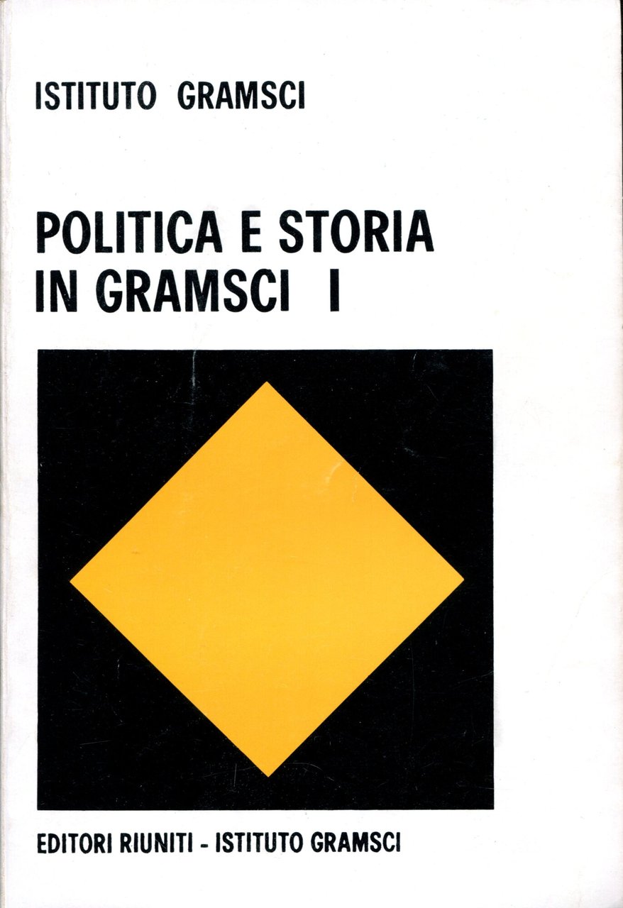 Politica e Storia in Gramsci: Vol.1. Relazioni a Stampa. Vol.2. …