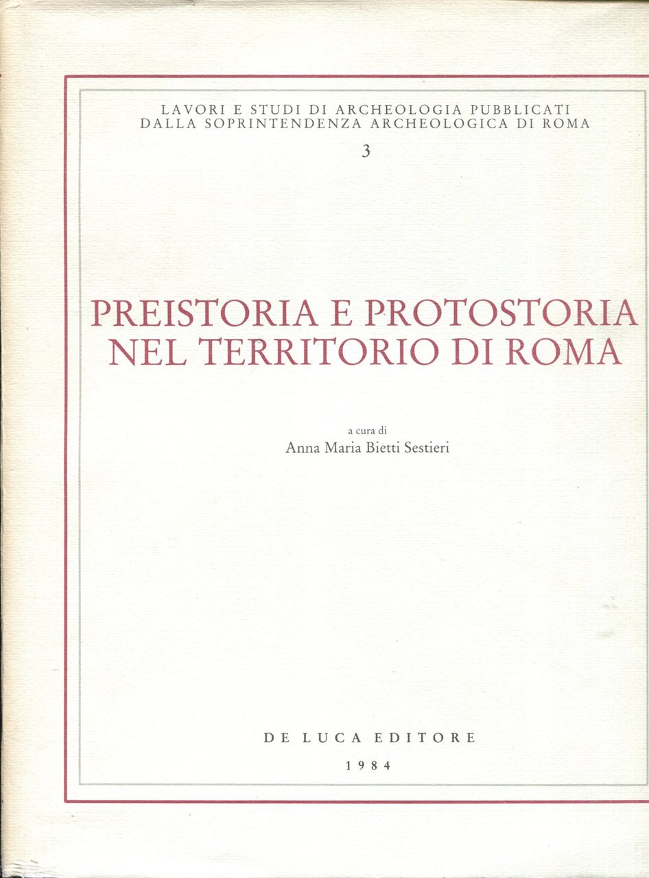 Preistoria e protostoria nel territorio di Roma. Ediz. illustrata