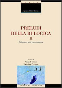 Preludi della bi-logica. Riflessioni sulla psicodinamica (Vol. 2)