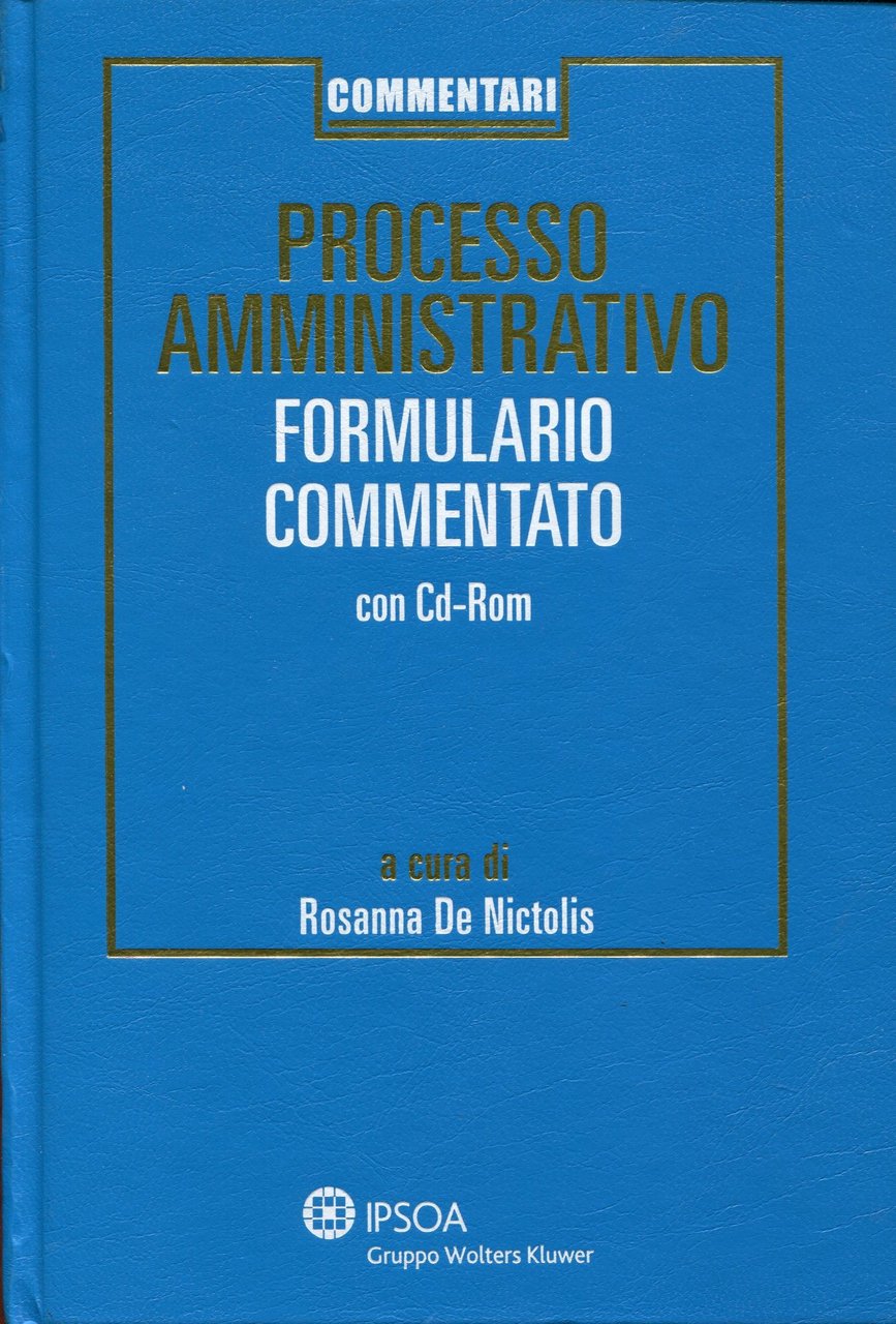 Processo amministrativo. Formulario commentato. Con CD-ROM