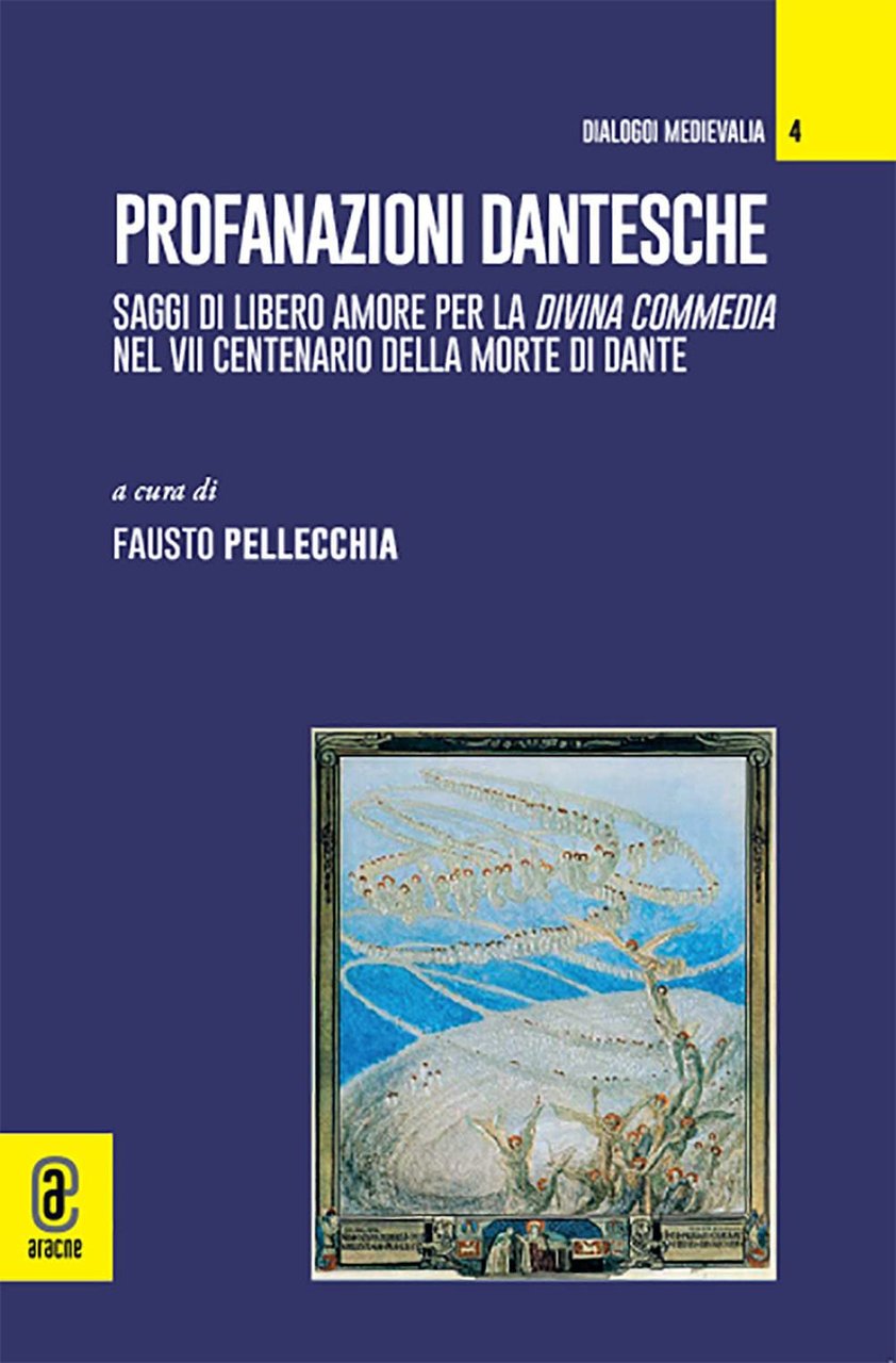 Profanazioni dantesche. Saggi di libero amore per la Divina commedia …