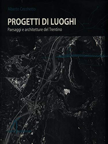 Progetti e luoghi. Paesaggi e architetture del Trentino | Immagine Gallery 2