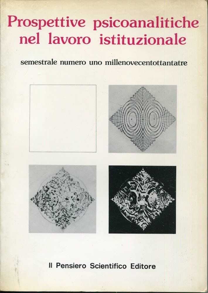 Prospettive psicoanalitiche nel lavoro istituzionale : semestrale numero uno millenovecentottantatre