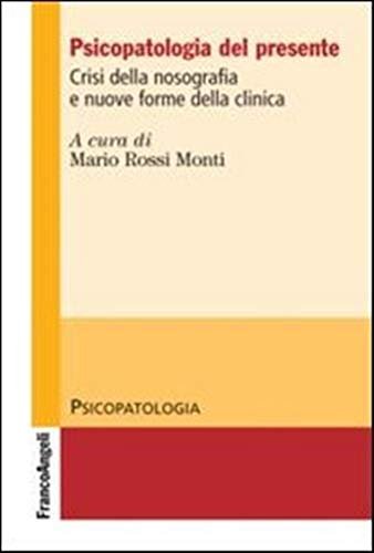 Psicopatologia del presente. Crisi della nosografia e nuove forme della …