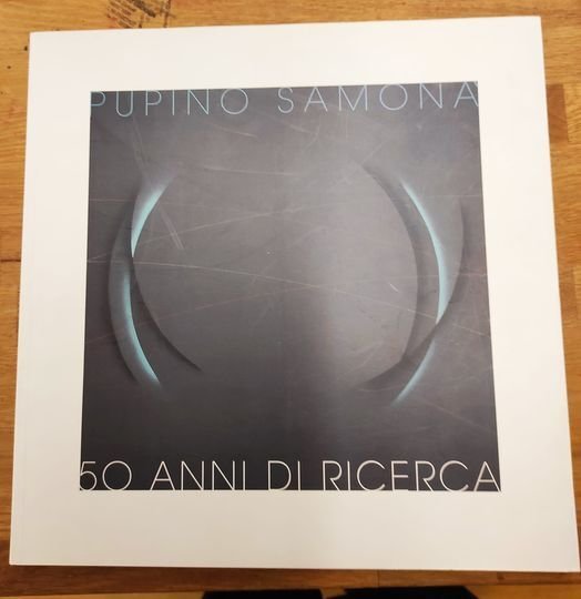 Pupino Samonà: 50 anni di ricerca. Catalogo della Mostra.