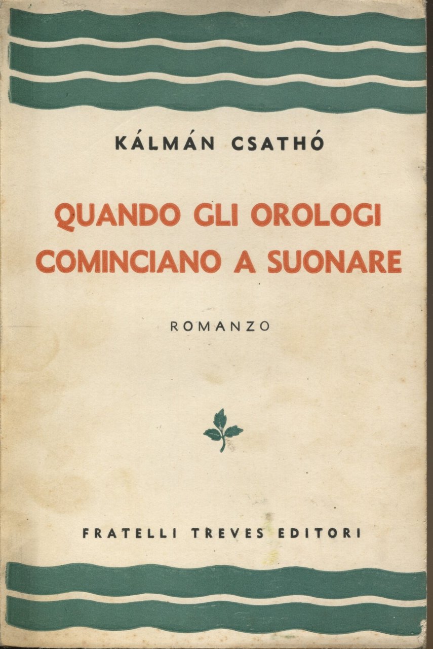 Quando gli orologi cominciano a suonare. Romanzo. Traduzione dall'ungherese di …