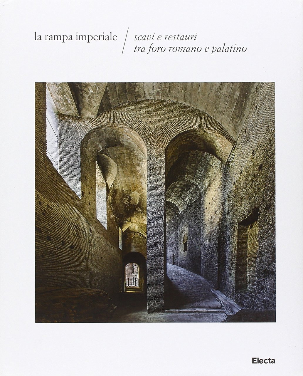 Rampa imperiale. Scavi e restauri tra Foro Romano e Palatino … | Immagine principale