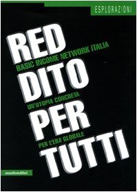 Reddito per tutti. Basic income network Italia. Un'utopia concreta per …