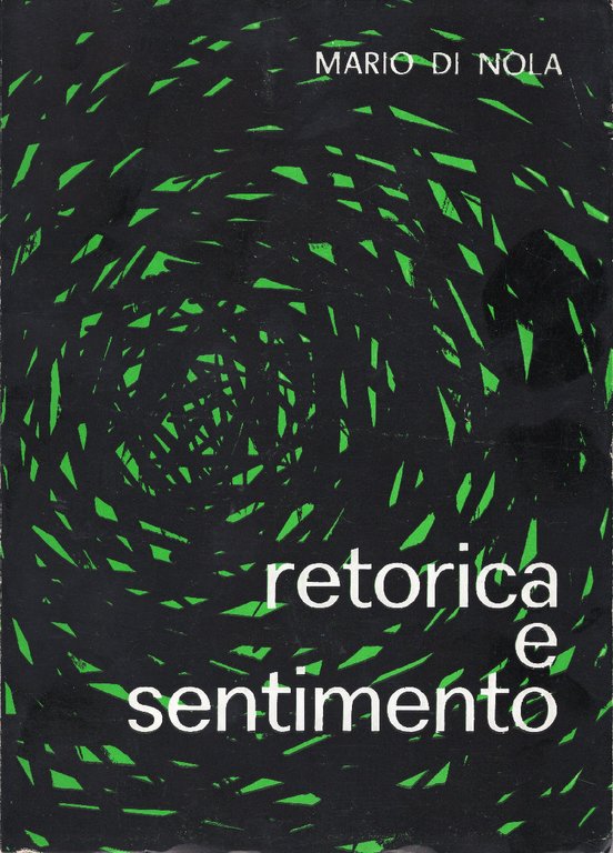 Retorica e Sentimento. Terza edizione accresciuta e riveduta dall'autore con …