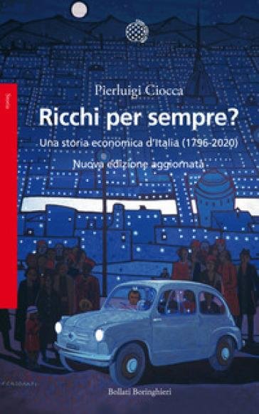 Ricchi per sempre? Una storia economica d'Italia (1796-2005)