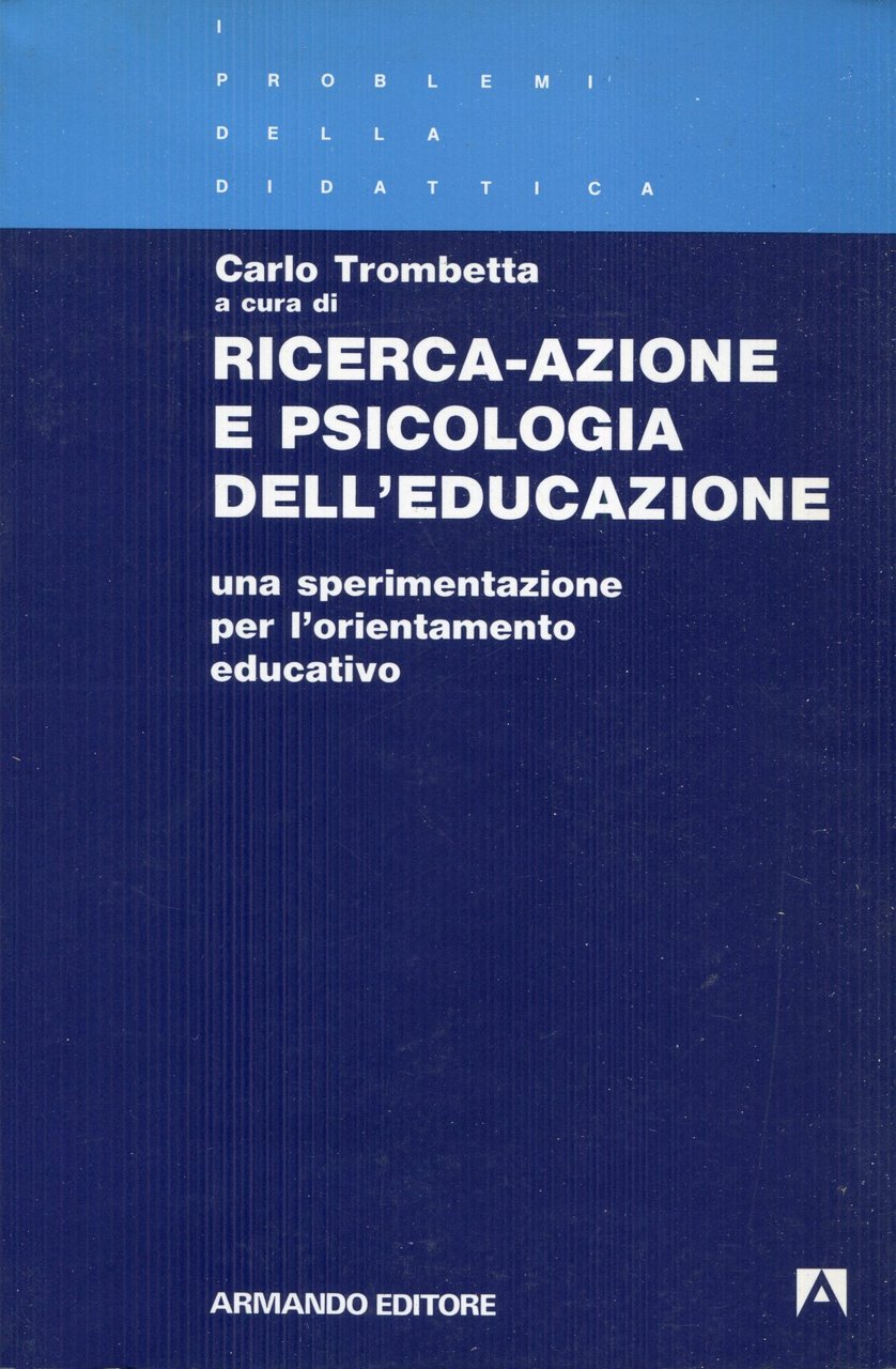 Ricerca-azione e psicologia dell'educazione : una sperimentazione per l'orientamento educativo