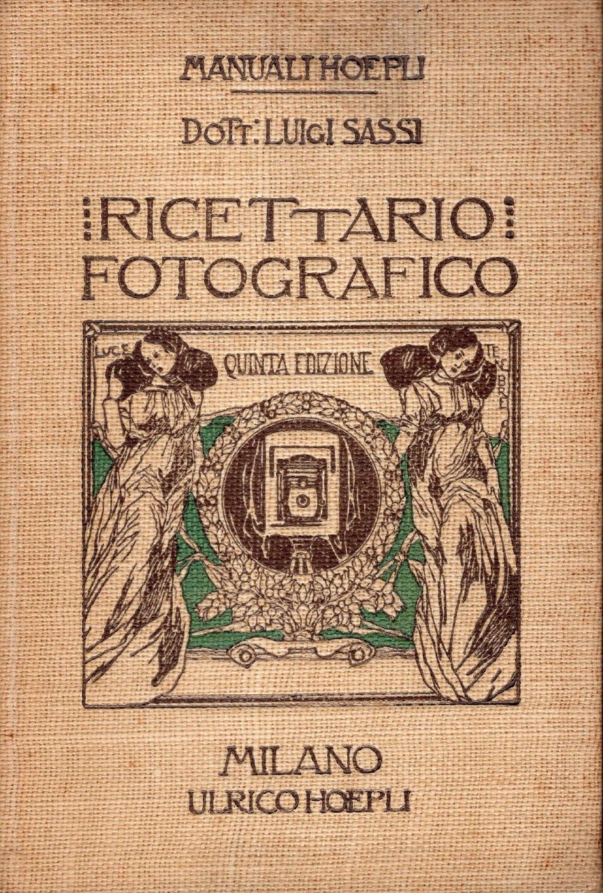 Ricettario fotografico. Quinta edizione riveduta e notevolmente accresciuta di nuove …