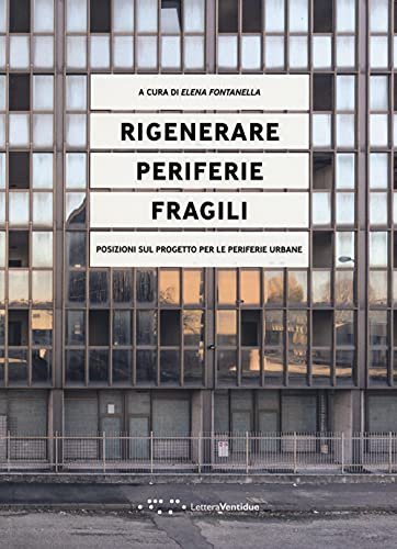 Rigenerare periferie fragili, posizioni sul progetto per le periferie urbane