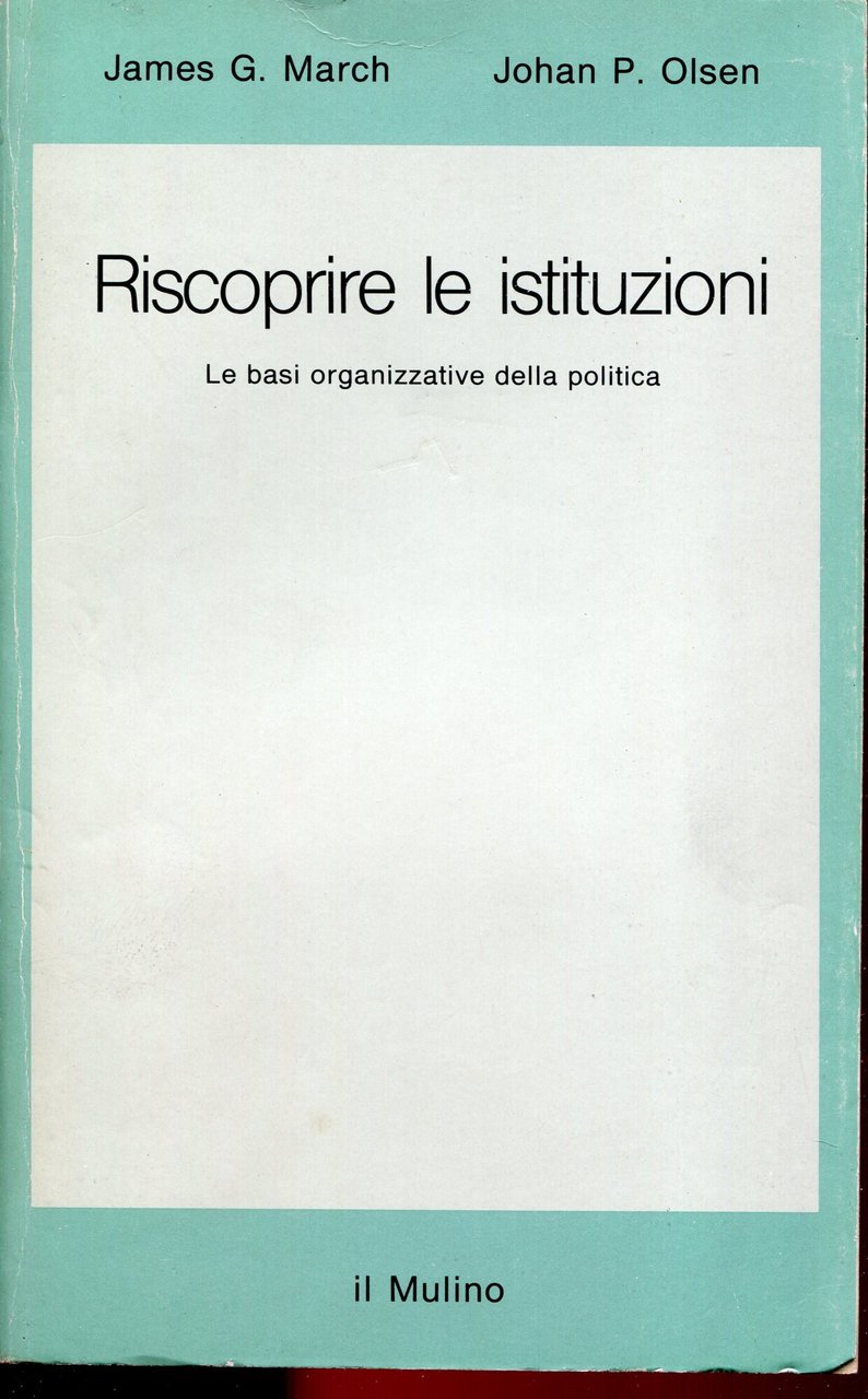 Riscoprire le istituzioni. Le basi organizzative della politica | Immagine principale