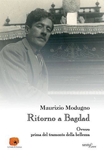 Ritorno a Bagdad, ovvero prima del tramonto della bellezza