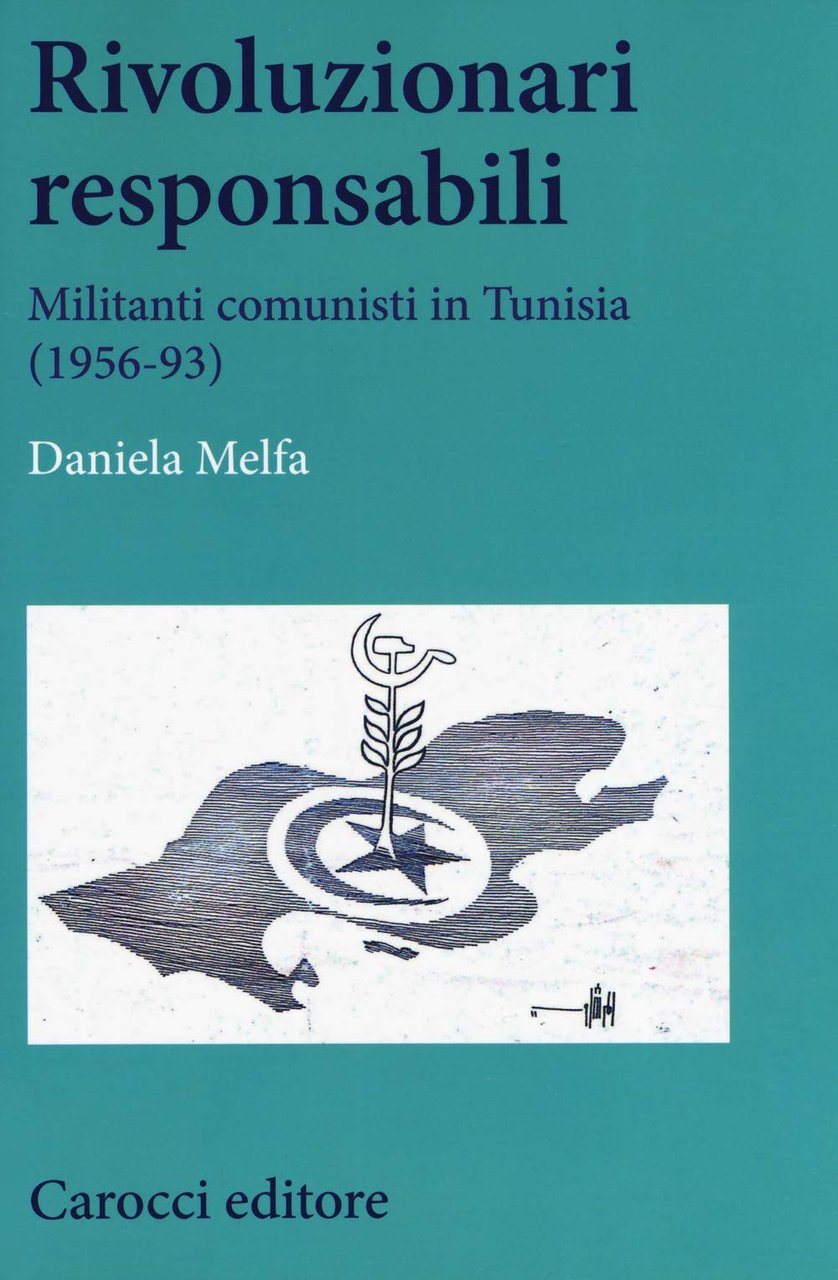 Rivoluzionari responsabili. Militanti comunisti in Tunisia (1956-93) | Immagine principale