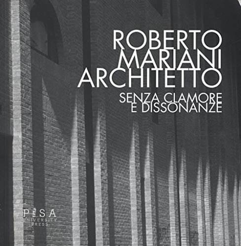 Roberto Mariani architetto. Senza clamore e dissonanze. Ediz. illustrata: 1