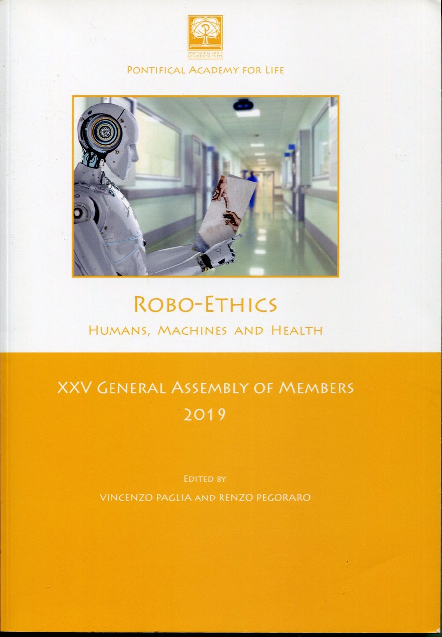 Robo-Ethics. Humans, machines and health. XXV General Assembly of members.