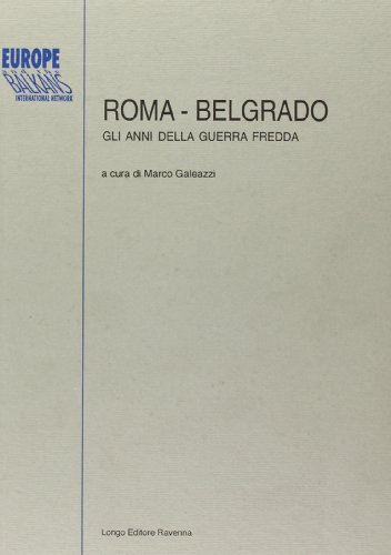 Roma-Belgrado. Gli anni della guerra fredda