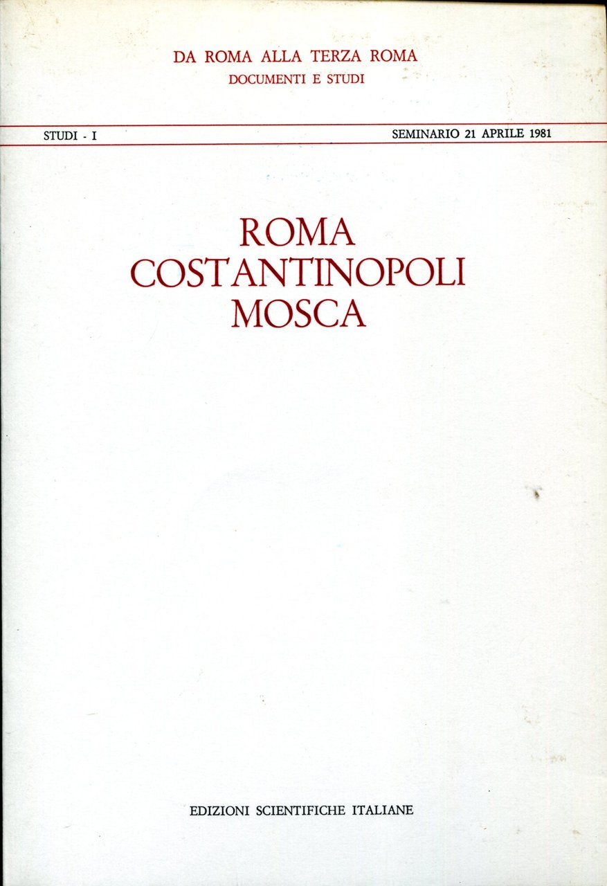 Roma, Costantinopoli, Mosca : seminario 21 aprile 1981. Seminario internazionale …