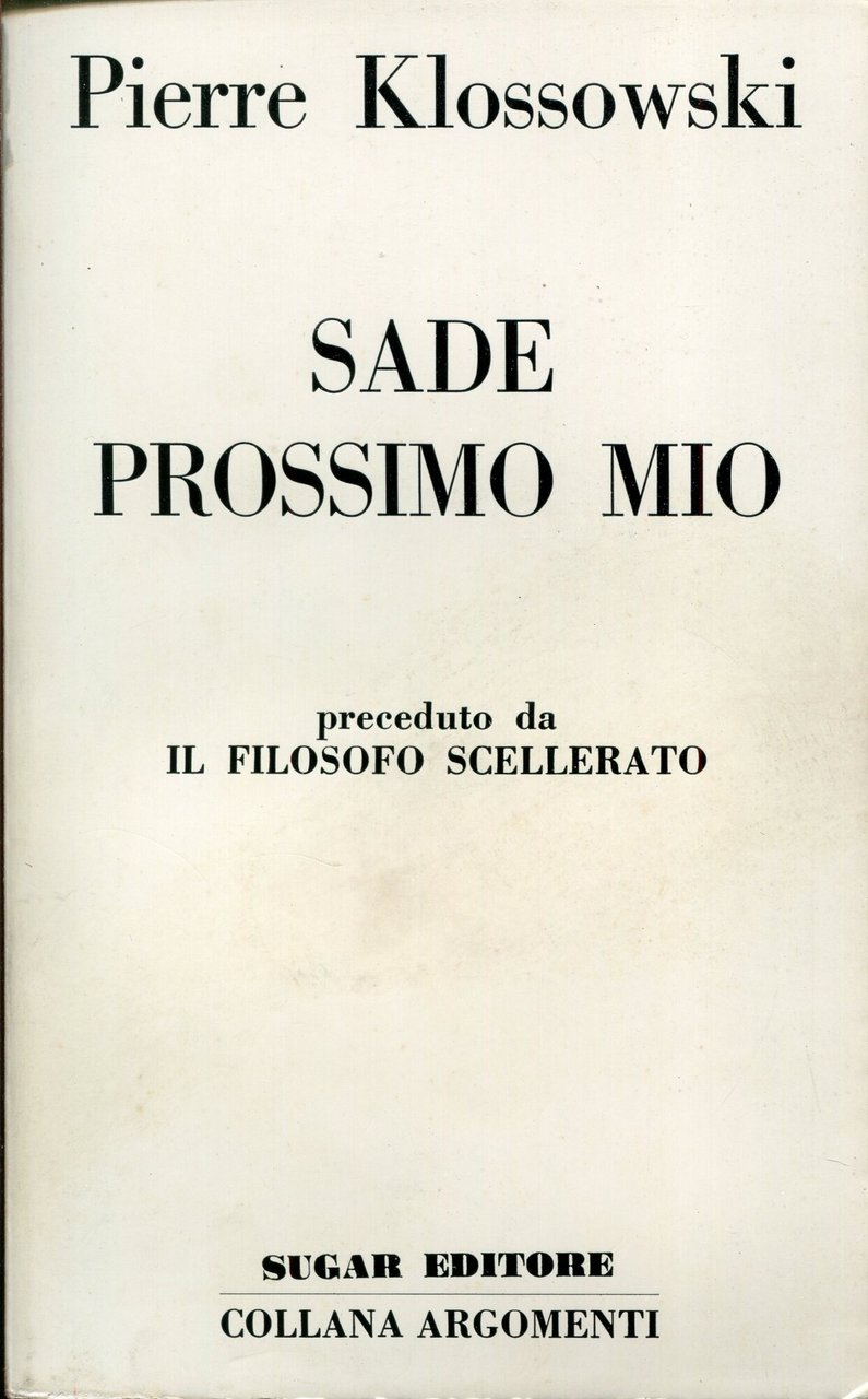 Sade : prossimo mio ; preceduto da Il filosofo scellerato | Immagine principale