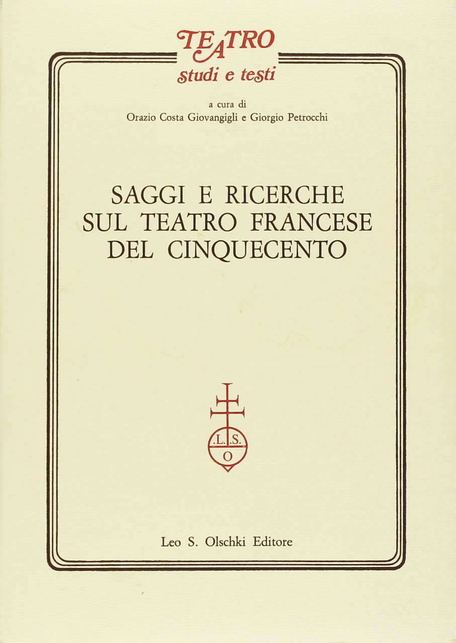 Saggi e ricerche sul teatro francese del Cinquecento