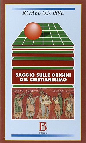 Saggio sulle origini del cristianesimo. Dalla religione politica di Gesù …