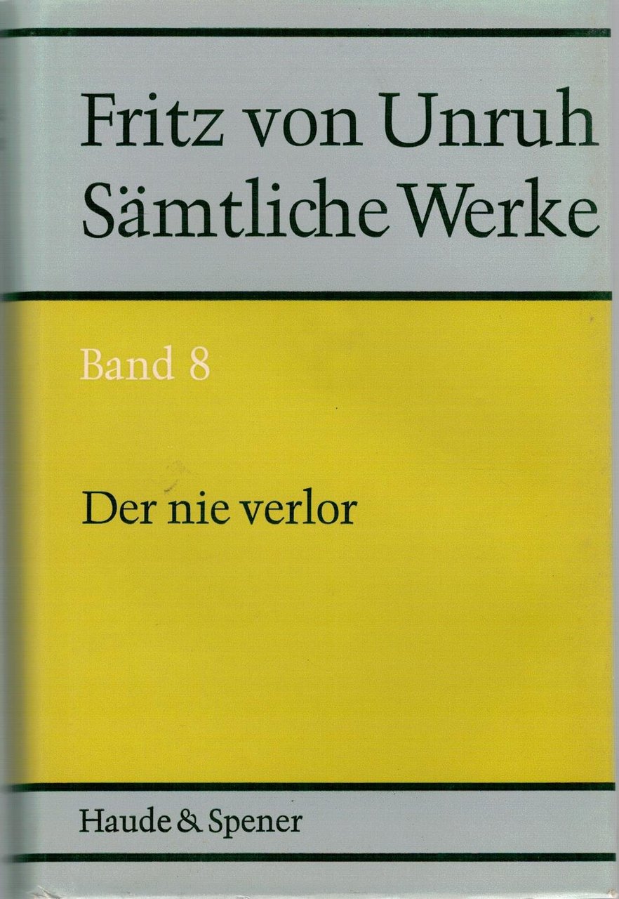 Sämtliche Werke. Band 8: Der nie verlor. Roman. Von Haß …