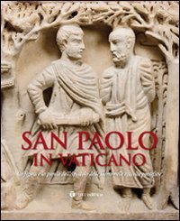 San Paolo in Vaticano. La figura e la parola dell'Apostolo …