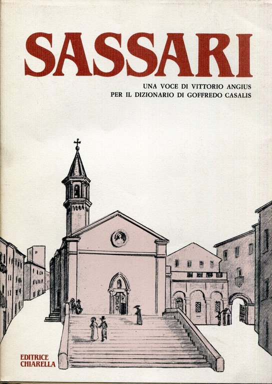Sassari : voce per il Dizionario geografico, storico, statistico, commerciale degli Stati di s.m. il Re di Sardegna compilato a cura del professore Goffredo Casalis