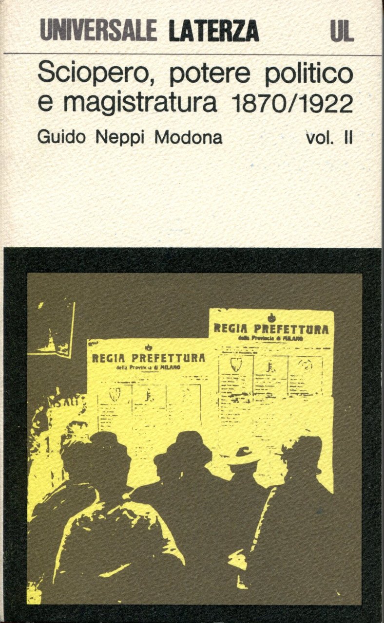 Sciopero, potere politico e magistratura 1870/1922. Prefazione di Alessandro Galante …