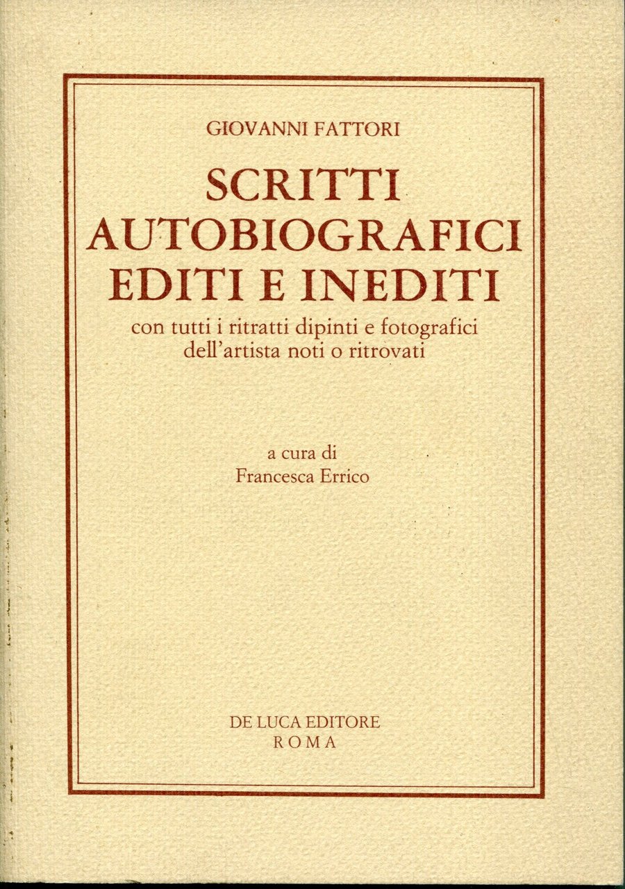 Scritti autobiografici editi e inediti : con tutti i ritratti …