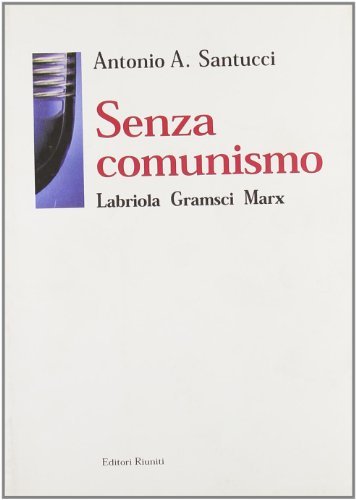 Senza comunismo. Labriola, Gramsci, Marx | Immagine principale