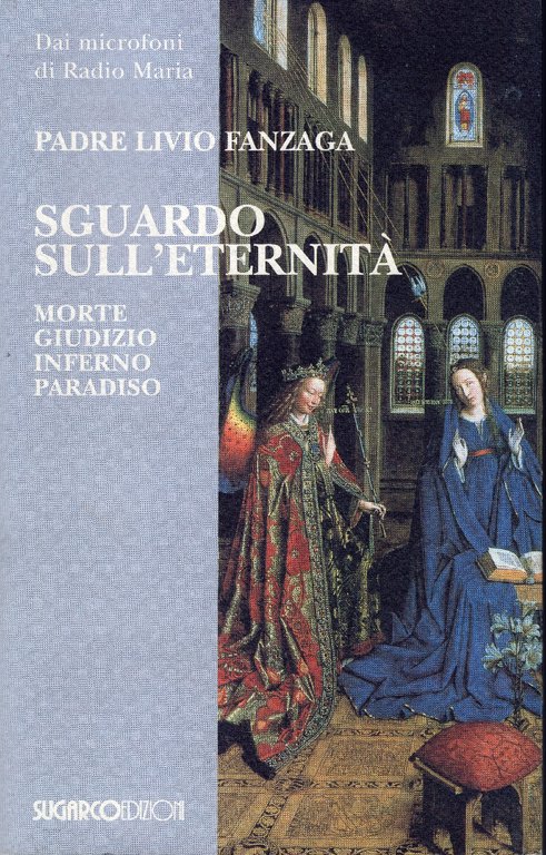 Sguardo sull'eternità. Morte, giudizio, inferno, paradiso.