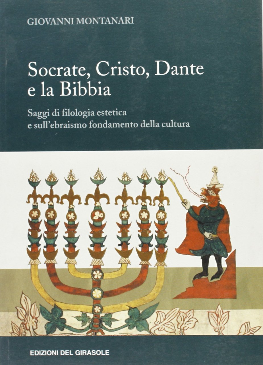 Socrate, Cristo, Dante e la Bibbia. Saggi di filologia estetica …