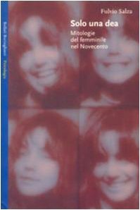 Solo una dea. Mitologie del femminile nel Novecento | Immagine principale