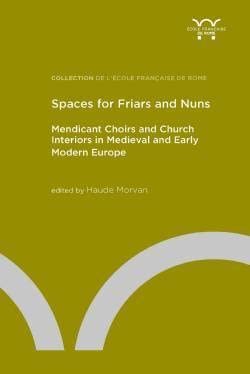 Spaces for Friars and Nuns: Mendicant Choirs and Church Interiors …