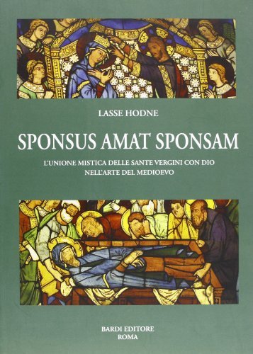 Sponsus amat sponsam. L'unione mistica delle sante vergini con dio …