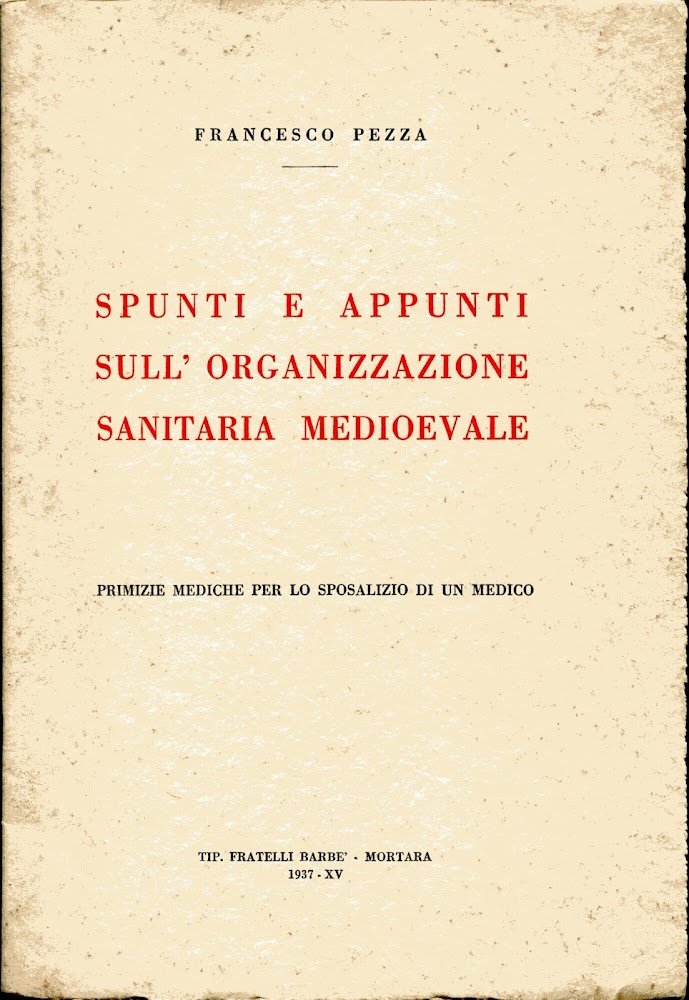 Spunti e appunti sull'organizzazione sanitaria medioevale. Primizie mediche per lo …
