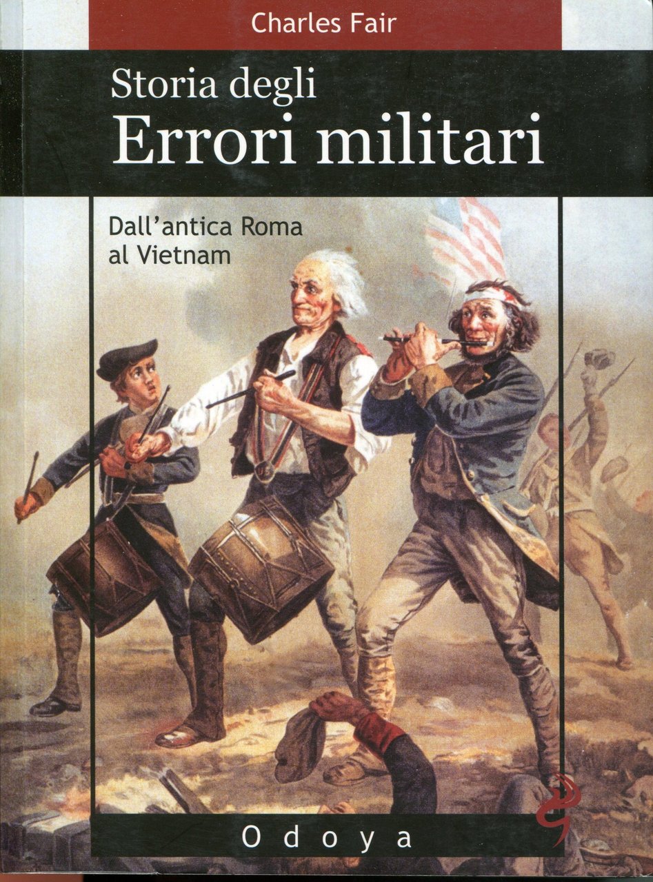 Storia degli errori militari. Dall'antica Roma al Vietnam