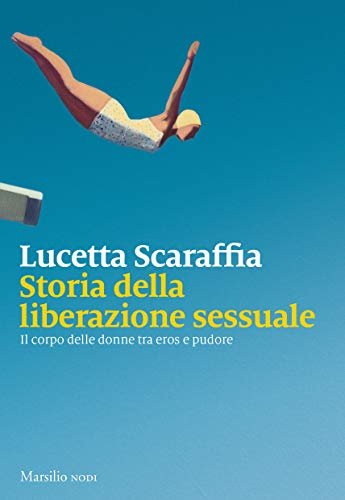 Storia della liberazione sessuale. Il corpo delle donne tra eros …