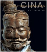 Storia e tesori di un'antica civiltà. Cina. Ediz. illustrata